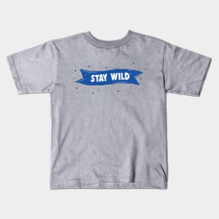 Stay Wild Kids T-Shirt